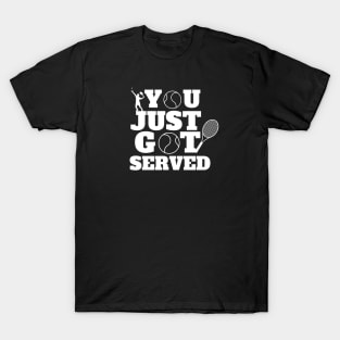 You Just Got Served Tennis T-Shirt